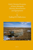 Early Christian remains of Inner Mongolia : discovery, reconstruction and appropriation /