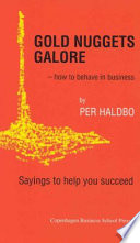 Gold nuggets galore : how to behave in business : sayings to help you succeed /