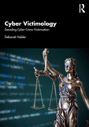 Cyber victimology : decoding cyber crime victimization /