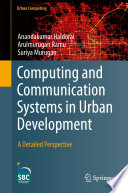 Computing and Communication Systems in Urban Development : A Detailed Perspective /