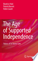 The age of supported independence : voices of in-home care /