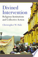 Divined intervention  : religious institutions and collective action /