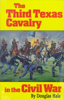 The Third Texas Cavalry in the Civil War /