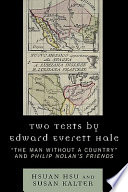 Two texts by Edward Everett Hale : "The man without a country" and Philip Nolan's friends /
