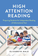 High attention reading : preparing students for independent reading of informational text /
