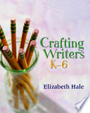 Crafting writers, K-6 /