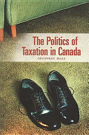 The politics of taxation in Canada /