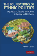 The foundations of ethnic politics : separatism of states and nations in Eurasia and the world /