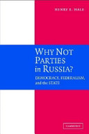 Why not parties in Russia? Democray, Federalism, and the State /