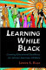 Learning while Black : creating educational excellence for African American children /