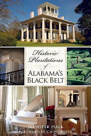 Historic plantations of Alabama's Black Belt /
