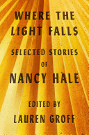 Where the light falls : selected stories of Nancy Hale /