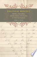 Political descent : Malthus, mutualism, and the politics of evolution in Victorian England /