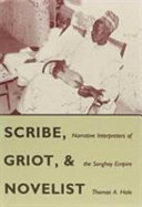 Scribe, griot, and novelist : narrative interpreters of the Songhay Empire /