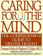 Caring for the mind : the comprehensive guide to mental health /