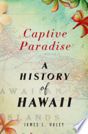 Captive paradise : a history of Hawaiʻi /