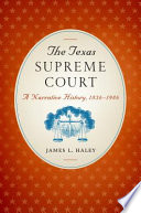 The Texas Supreme Court : a narrative history, 1836-1986 /