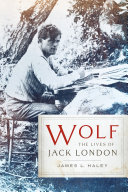 Wolf : the lives of Jack London /
