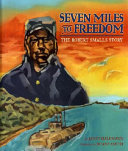 Seven miles to freedom : the Robert Smalls story /