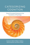 Categorizing cognition : toward conceptual coherence in the foundations of psychology /