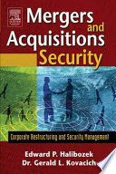 Mergers and acquisitions security : corporate restructuring and security management /