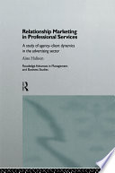 Relationship marketing in professional services : a study of agency-client dynamics in the advertising sector /