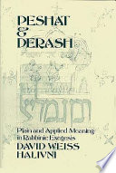 Peshat and derash : plain and applied meaning in Rabbinic exegesis /