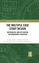 The multiple case study design : methodology and application for management education /