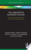 The innovative business school : mentoring today's leaders for tomorrow's global challenges /