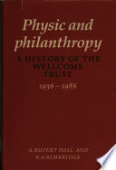 Physic and philanthropy : a history of the Wellcome Trust, 1936-1986 /