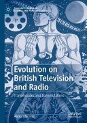 Evolution on British television and radio : transmissions and transmutations /