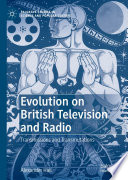 Evolution on British Television and Radio : Transmissions and Transmutations /