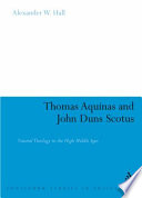 Thomas Aquinas and John Duns Scotus : natural theology in the high Middle Ages /