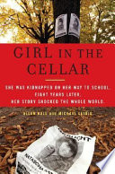 Girl in the cellar : the Natascha Kampusch story / Allan Hall and Michael Leidig.