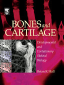 Bones and cartilage : developmental and evolutionary skeletal biology /