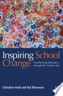 Inspiring school change : transforming education through the creative arts /