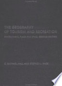 The geography of tourism and recreation : environment, place, and space /