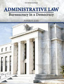 Administrative law : bureaucracy in a democracy /