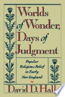 Worlds of wonder, days of judgment : popular religious belief in early New England /
