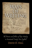 Ways of writing : the practice and politics of text-making in seventeenth-century New England /