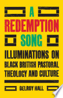 A redemption song : illuminations on Black British pastoral theology and culture /