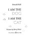 I am the dog, I am the cat /