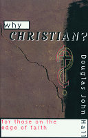 Why Christian? : for those on the edge of faith /