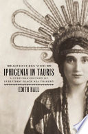 Adventures with Iphigenia in Tauris : a cultural history of Euripides' Black Sea tragedy /
