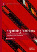 Negotiating feminisms : Sandra Cisneros and Ana Castillo's intergenerational women /