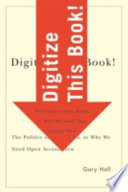 Digitize this book! : the politics of new media, or why we need open access now /