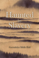 Haunted by slavery : a memoir of a southern white woman in the freedom struggle /