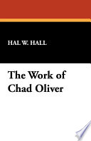 The work of Chad Oliver : an annotated bibliography & guide /