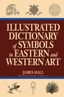 Illustrated dictionary of symbols in eastern and western art /