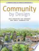 Community by design : new urbanism for suburbs and small communities /